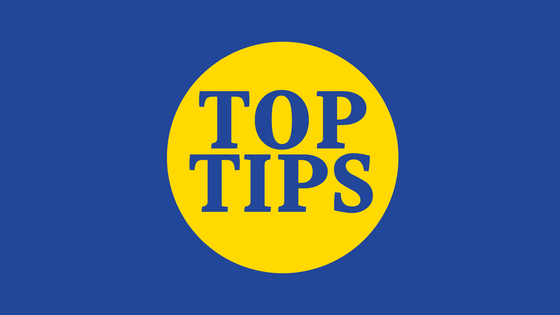Top tips
