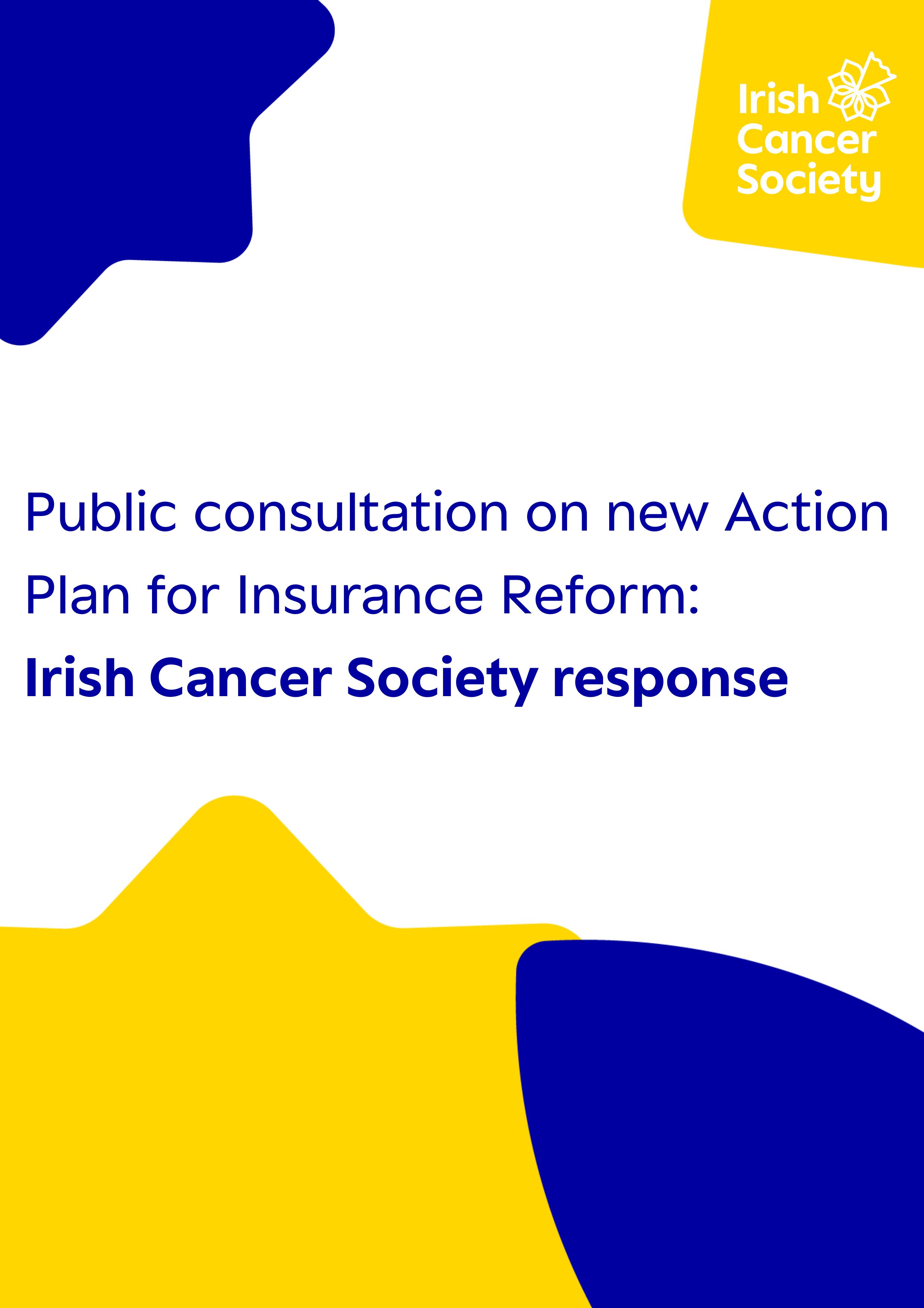 Irish Cancer Society response to the consultation on a new Acton Plan for Insurance Reform 