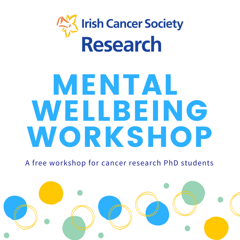 Irish Cancer Society launches Mental Wellbeing Workshop for cancer research students